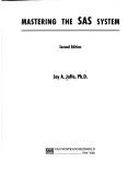 Mastering the SAS system by Jay Jaffe