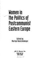 Cover of: Women in the politics of postcommunist Eastern Europe
