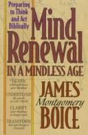 Cover of: Mind renewal in a mindless age: preparing to think and act biblically :a study of Romans 12:1-2