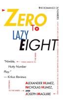 Cover of: Zero to lazy eight: the romanceof numbers
