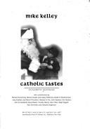 Cover of: Mike Kelley: catholic tastes