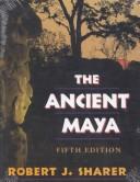 Cover of: The ancient Maya by Robert J. Sharer
