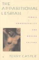 Cover of: The apparitional lesbian: female homosexuality and modern culture