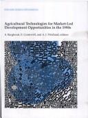 Cover of: Agricultural technologies for market-led development opportunities in the 1990s | 