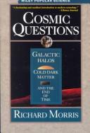 Cover of: Cosmic questions: galactic halos, cold dark matter, and the end of time