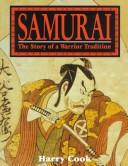 Cover of: Samurai, the story of a warrior tradition