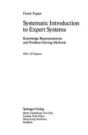 Cover of: Systematic introduction to expert systems: knowledge representations and problem-solving methods