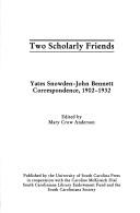 Cover of: Two scholarly friends: Yates Snowden-John Bennett correspondence, 1902-1932