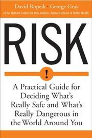 Cover of: Risk: A Practical Guide for Deciding What's Really Safe and What's Really Dangerous in the World Around You