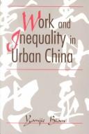 Cover of: Work and inequality in urban China by Yanjie Bian