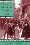 Cover of: A history of the modern Middle East by William L. Cleveland