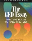 Cover of: Contemporary's the GED essay by Ellen Carley Frechette, Ellen Carley Frechette