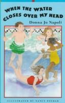 Cover of: When the water closes over my head by Donna Jo Napoli