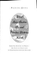Cover of: What Jane Austen ate and Charles Dickens knew by Daniel Pool