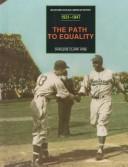 Cover of: The path to equality: from the Scottsboro case to the breaking of baseball's color barrier, 1931-1947