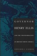 Cover of: Governor Henry Ellis and the transformation of British North America