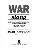 Cover of: War slang: fighting words and phrases of Americans from the Civil War to the Gulf War