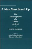 Cover of: A man must stand up: the autobiography of a gentle activist