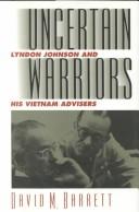 Cover of: Uncertain warriors: Lyndon Johnson and his Vietnam advisers