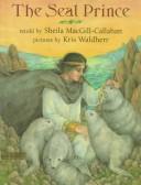 Cover of: The seal prince by Sheila MacGill-Callahan