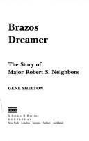Cover of: Brazos dreamer: the story of Major Robert S. Neighbors