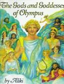 The gods and goddesses of Olympus by Aliki