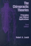 Cover of: The chiropractic theories by Robert A. Leach, Robert A. Leach