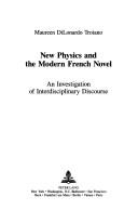 Cover of: New physics and the modern French novel: an investigation of interdisciplinary discourse