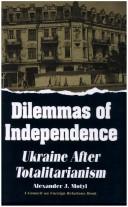 Cover of: Dilemmas of independence: Ukraine after totalitarianism