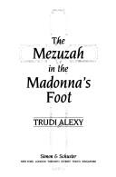 The mezuzah in the Madonna's foot by Trudi Alexy