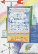 Cover of: The amateur meteorologist: explorations and investigations