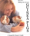 Cover of: Taking care of your guinea pigs by Helen Piers