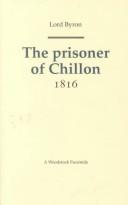 Cover of: The prisoner of Chillon by Lord Byron