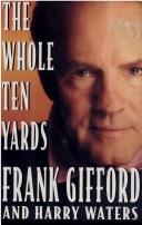 The whole ten yards by Frank Gifford