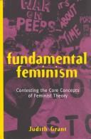 Cover of: Fundamental feminism: contesting the core concepts of feminist theory