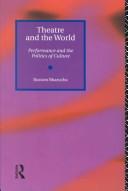 Cover of: Theatre and the world: performance and the politics of culture