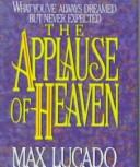 The applause of heaven by Max Lucado