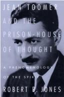 Cover of: Jean Toomer and the prison-house of thought: a phenomenology of the spirit