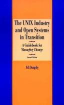 Cover of: The UNIX industry and open systems in transition: a guidebook for managing change