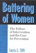 Cover of: Battering of women: the failure of intervention and the case for prevention