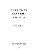Cover of: The Roman Near East, 31 B.C.-A.D. 337 | Fergus Millar