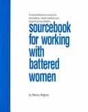 Cover of: Sourcebook for working with battered women by Nancy Kilgore