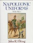 Cover of: Napoleonic uniforms by John R. Elting