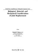 Cover of: Biological, material, and mechanical considerations of joint replacement