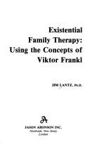 Cover of: Existential family therapy | James E. Lantz