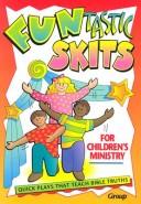 Cover of: Funtastic skits for children's ministry by Beth Rowland Wolf