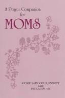 Cover of: A prayer companion for MOMS by Vickie LoPiccolo Jennett