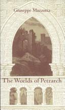 Cover of: The worlds of Petrarch by Giuseppe Mazzotta, Giuseppe Mazzotta