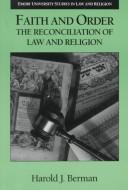 Cover of: Faith and order: the reconciliation of law and religion