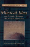 Cover of: The musical idea and the logic, technique, and art of its presentation by Arnold Schoenberg